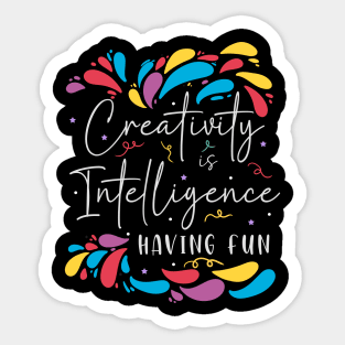 Creativity is Inteligence Having Fun Sticker